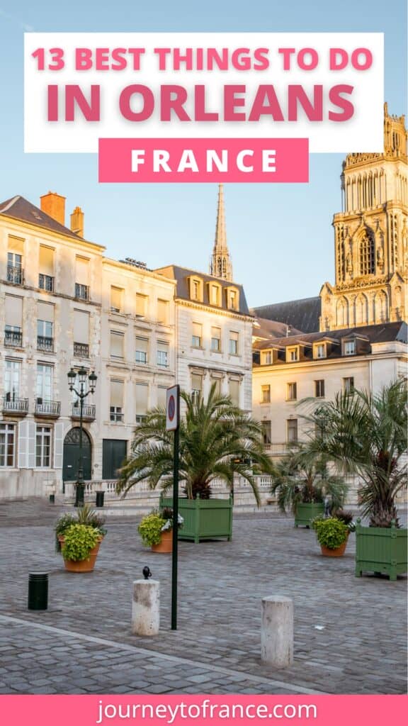 13 Best Things To Do In Orleans France