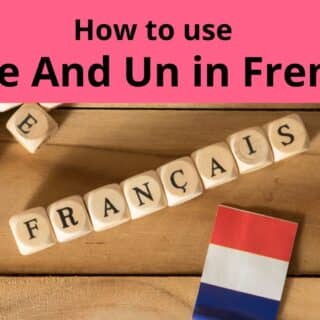 Un and Une in French-Tips and Guide