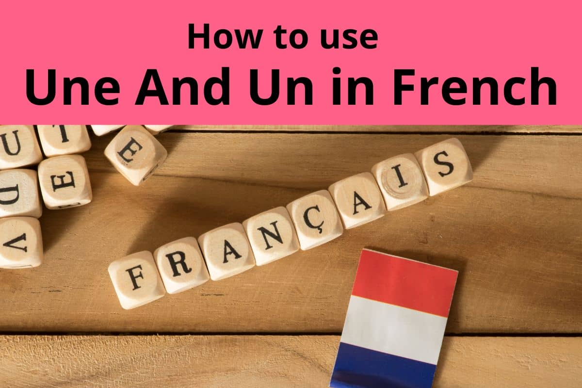 Une And Un In French Tips And Guide Journey To France